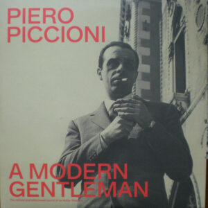 Piero Piccioni ‎– A Modern Gentleman: The Refined Bittersweet Sound Of An Italian Maestro