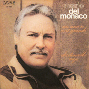 Mario Del Monaco ‎– Un Amore Così Grande