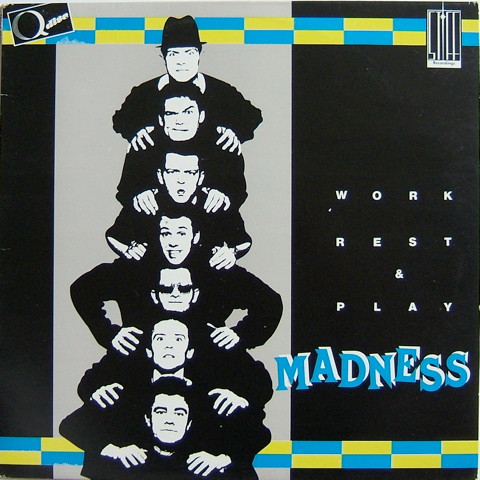 Madness – Work Rest & Play