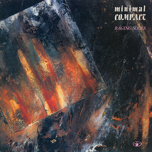 Minimal Compact – Raging Souls